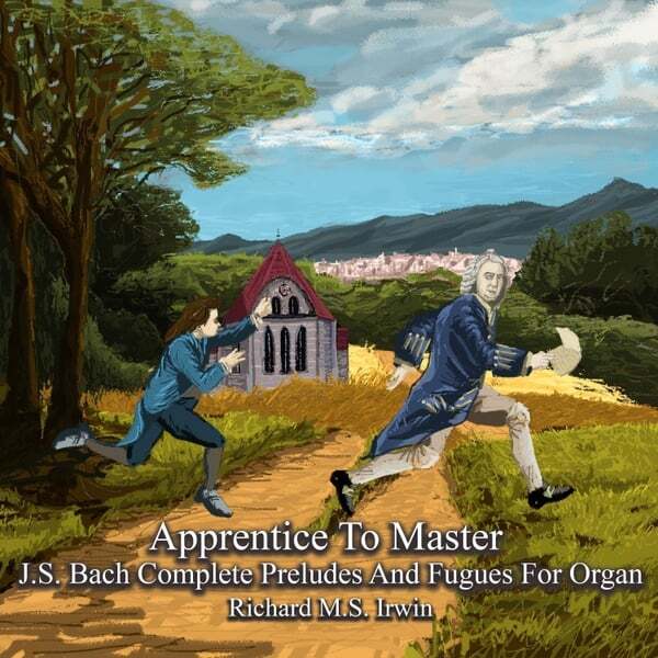 Cover art for Apprentice to Master: J.S. Bach Complete Preludes and Fugues for Organ